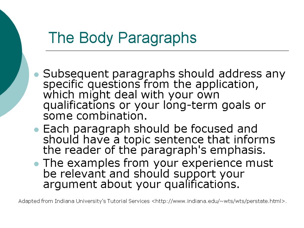 The Body Paragraphs Subsequent paragraphs should address any specific questions from the application, which